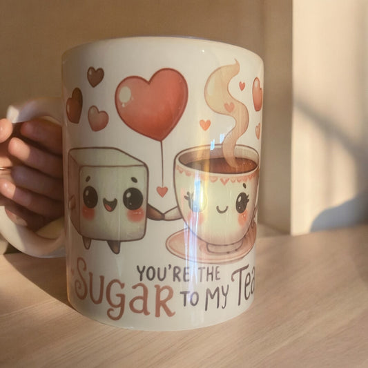 You’re My Sugar to My Tea - 11oz mug